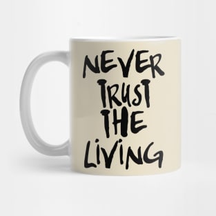 Never Trust the Living Mug